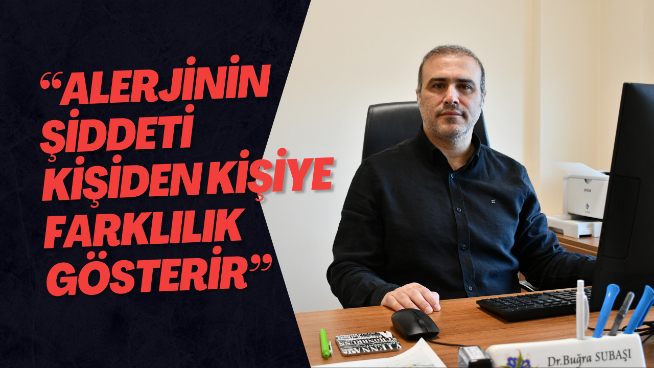 “Alerjinin Şiddeti Kişiden Kişiye Farklılık Gösterir”