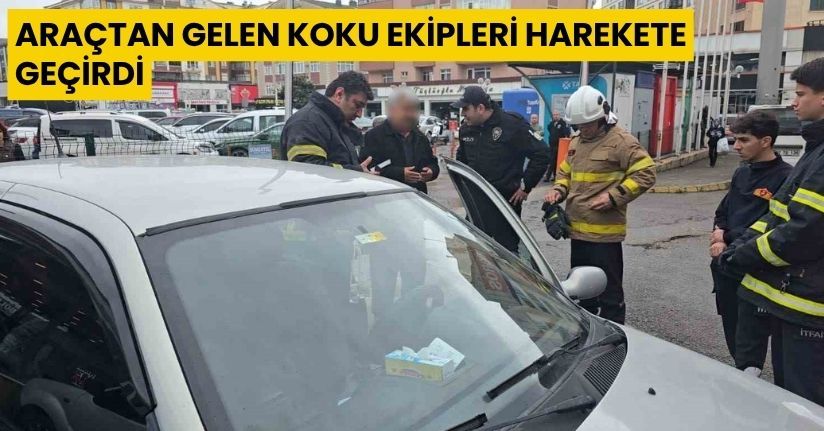 Araçtan gelen koku ekipleri harekete geçirdi