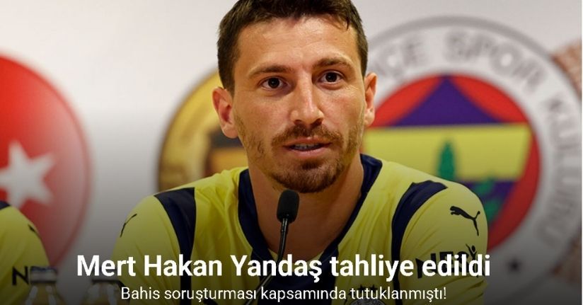 Mert Hakan Yandaş tahliye edildi!