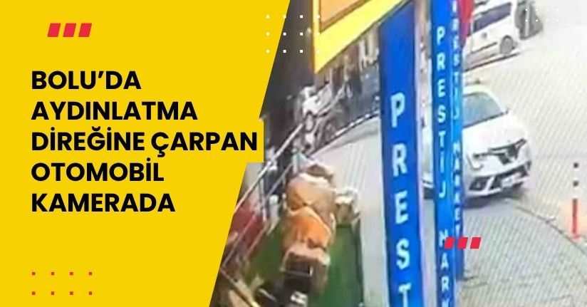 Bolu’da aydınlatma direğine çarpan otomobil kamerada