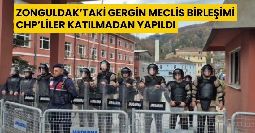 Zonguldak’taki gergin meclis birleşimi CHP’liler katılmadan yapıldı