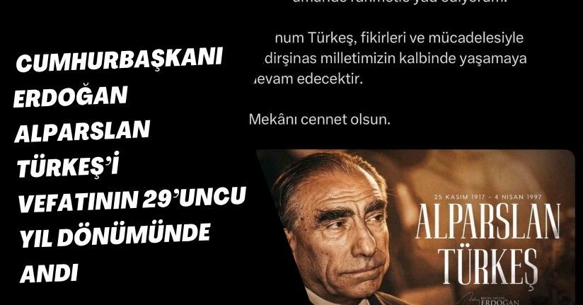 Cumhurbaşkanı Erdoğan, Alparslan Türkeş’i vefatının 29’uncu yıl dönümünde andı