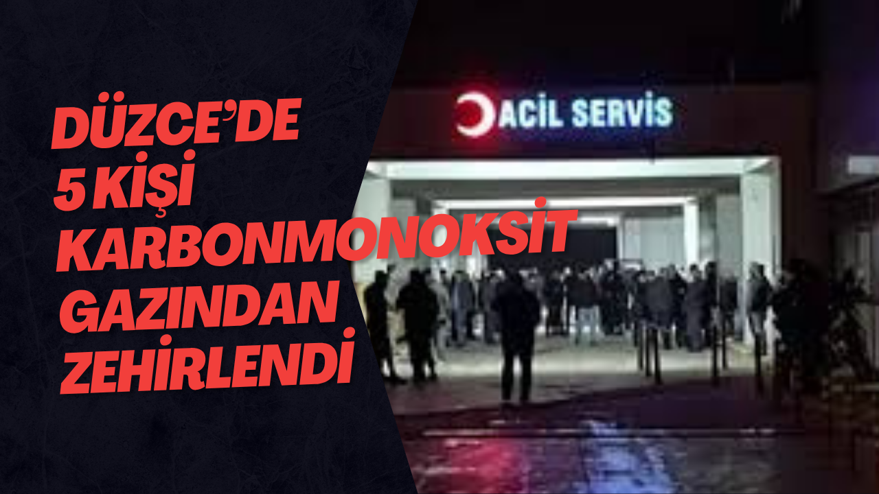 Düzce’de 5 Kişi Karbonmonoksit Gazından Zehirlendi