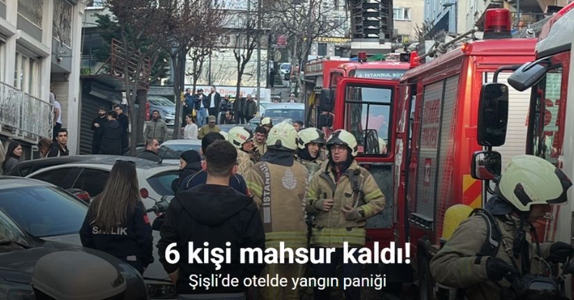 Şişli’de otelde yangın paniği: 6 kişi mahsur kaldı
