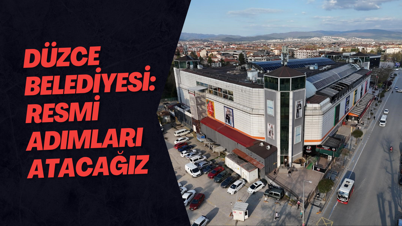 Düzce Belediyesi: Resmi Adımları Atacağız