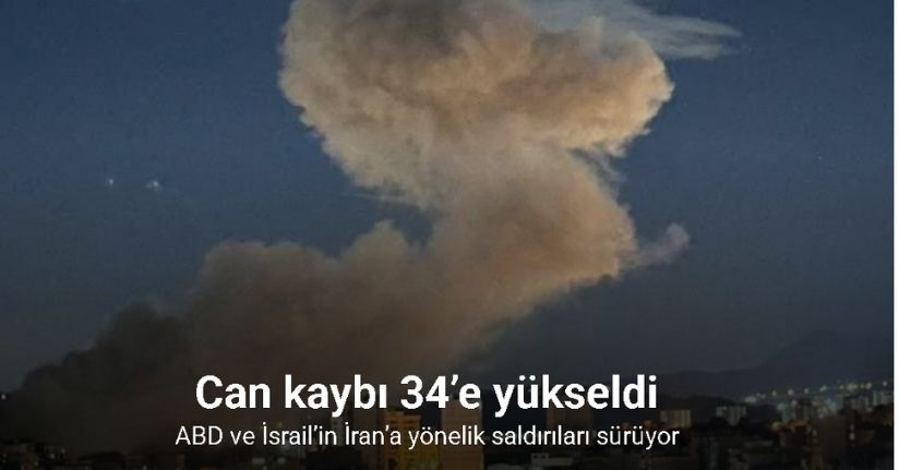 ABD ve İsrail’in gece boyunca İran’a düzenlediği saldırılarda can kaybı 34’e yükseldi