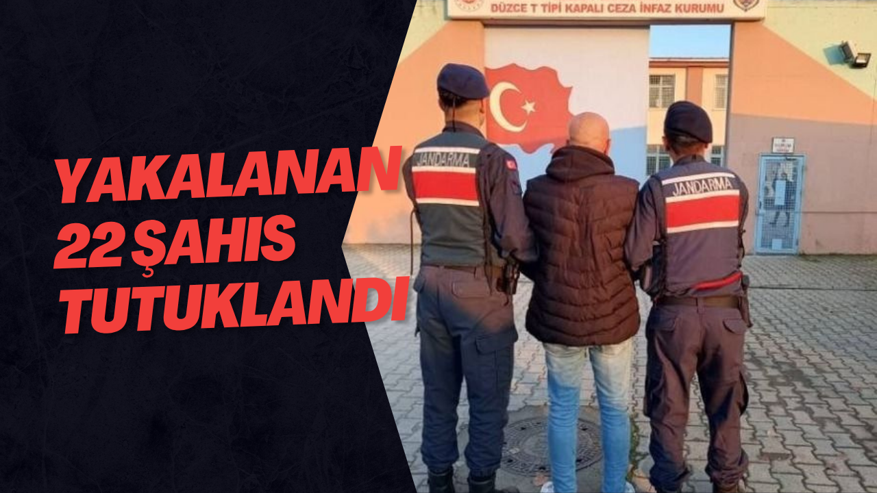 Yakalanan 22 Şahıs Tutuklandı
