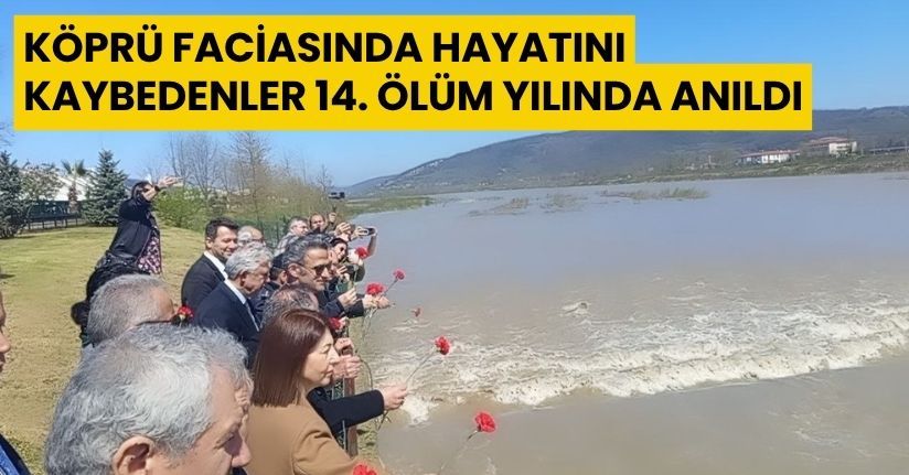 Köprü faciasında hayatını kaybedenler 14. ölüm yılında anıldı