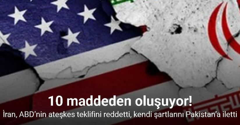İran, ABD’nin ateşkes teklifini reddetti, kendi şartlarını Pakistan’a iletti