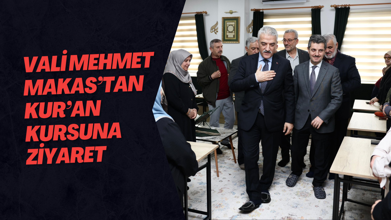 Vali Mehmet Makas’tan Kur’an Kursuna Ziyaret
