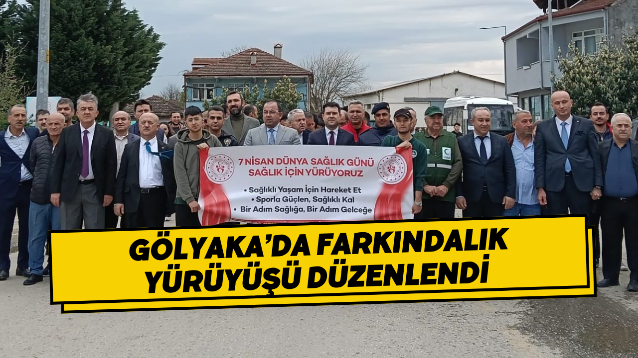 Gölyaka’da Dünya Sağlık Günü Kapsamında Farkındalık Yürüyüşü Düzenlendi