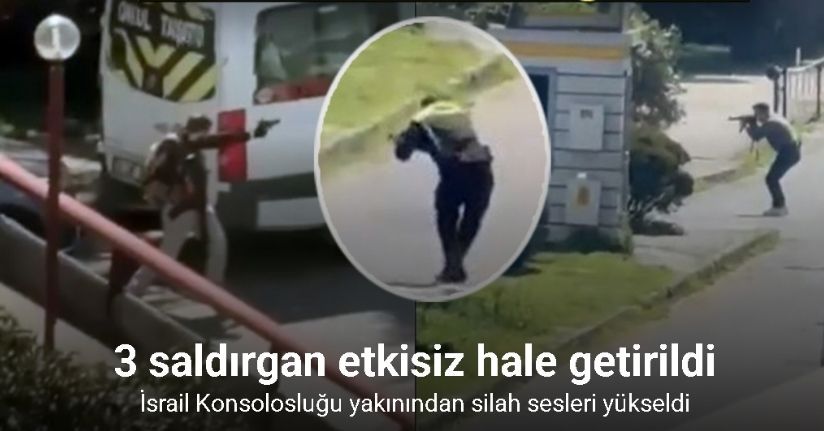 İsrail Konsolosluğu yakınındaki çatışmada 3 saldırgan etkisiz hale getirildi