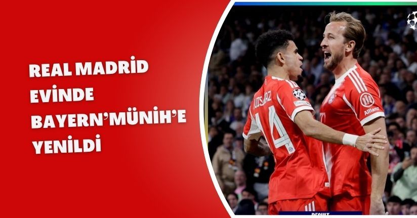Real Madrid evinde Bayern’Münih'e yenildi