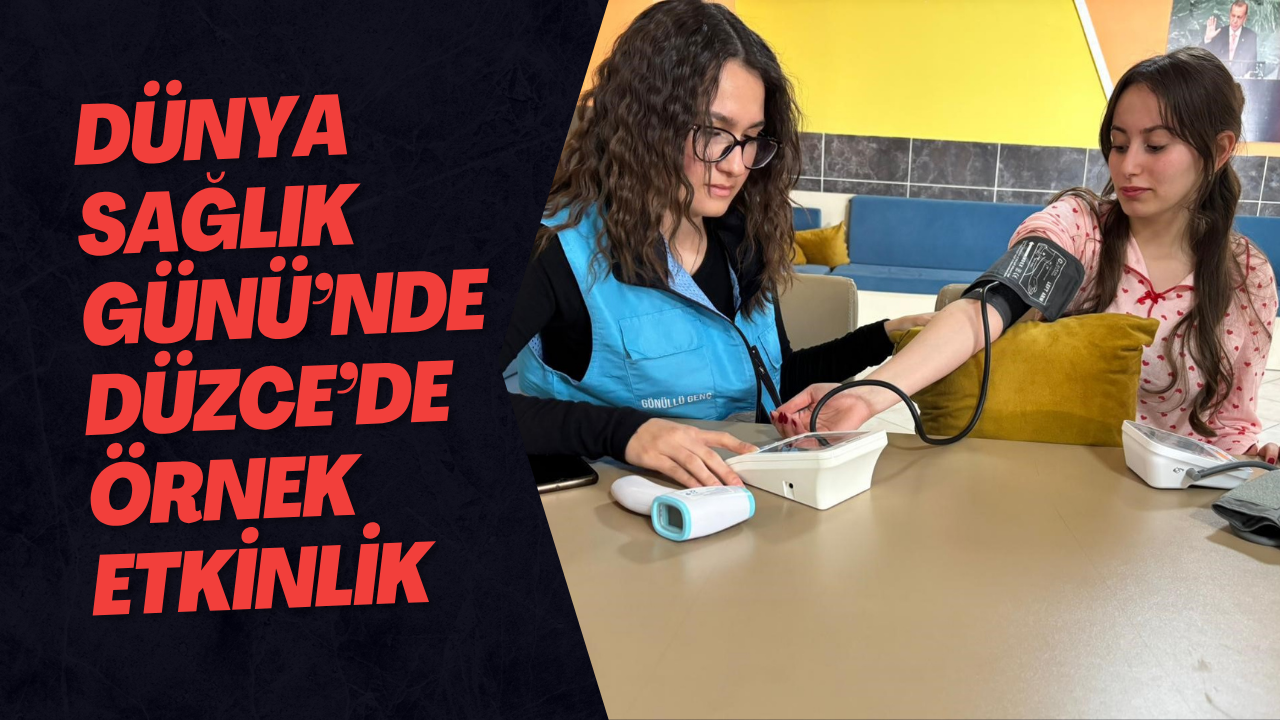 Dünya Sağlık Günü’nde Düzce’de Örnek Etkinlik