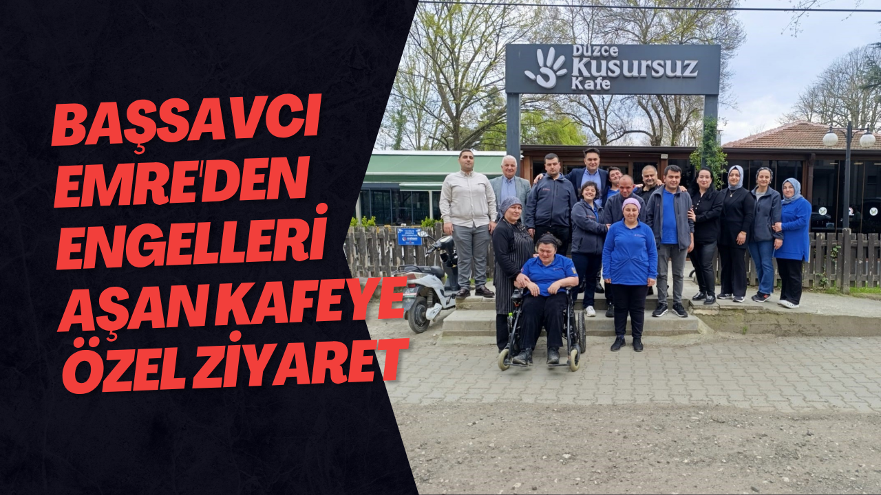 Başsavcı Emre'den Engelleri Aşan Kafeye Özel Ziyaret