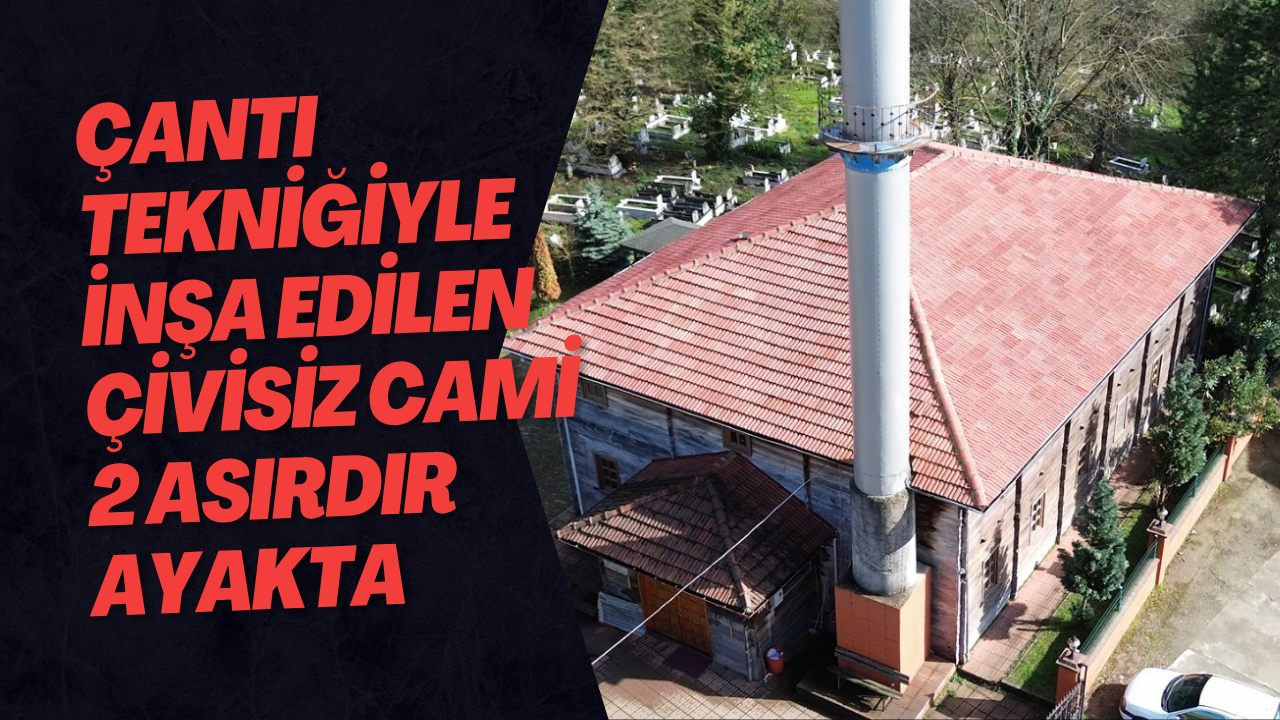 Çantı Tekniğiyle İnşa Edilen Çivisiz Cami 2 Asırdır Ayakta