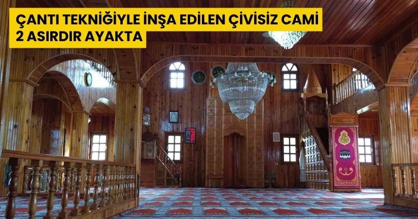 Çantı tekniğiyle inşa edilen çivisiz cami 2 asırdır ayakta