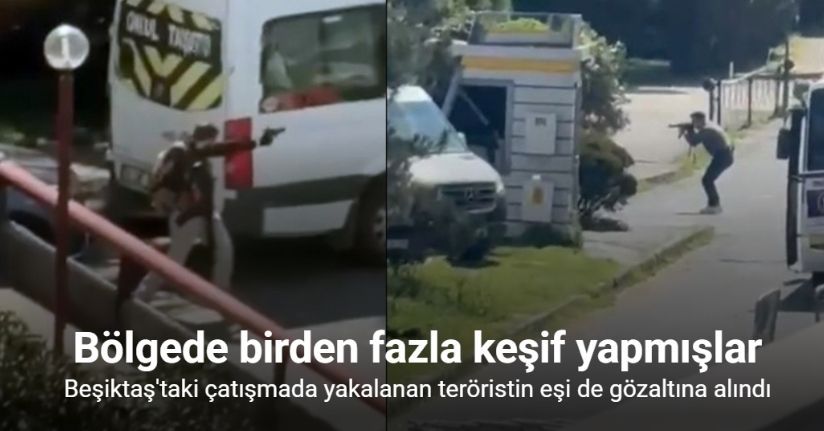 Beşiktaş’taki çatışmada yakalanan teröristin eşi de gözaltına alındı