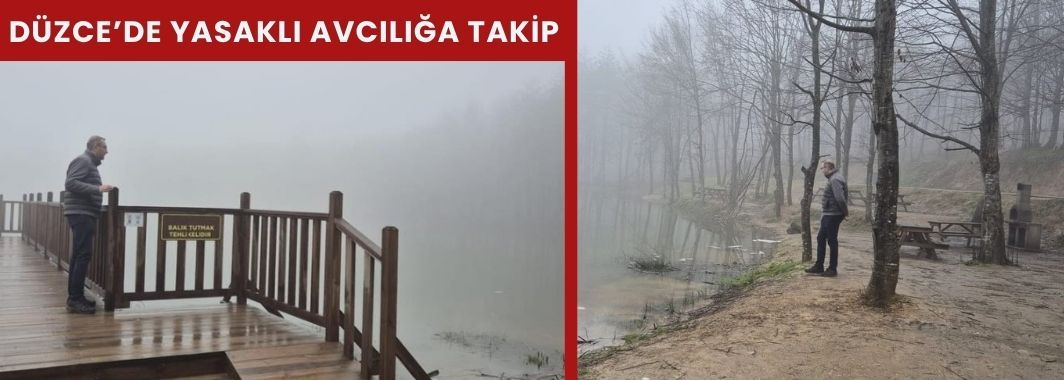 Düzce’de Yasaklı Avcılığa Takip