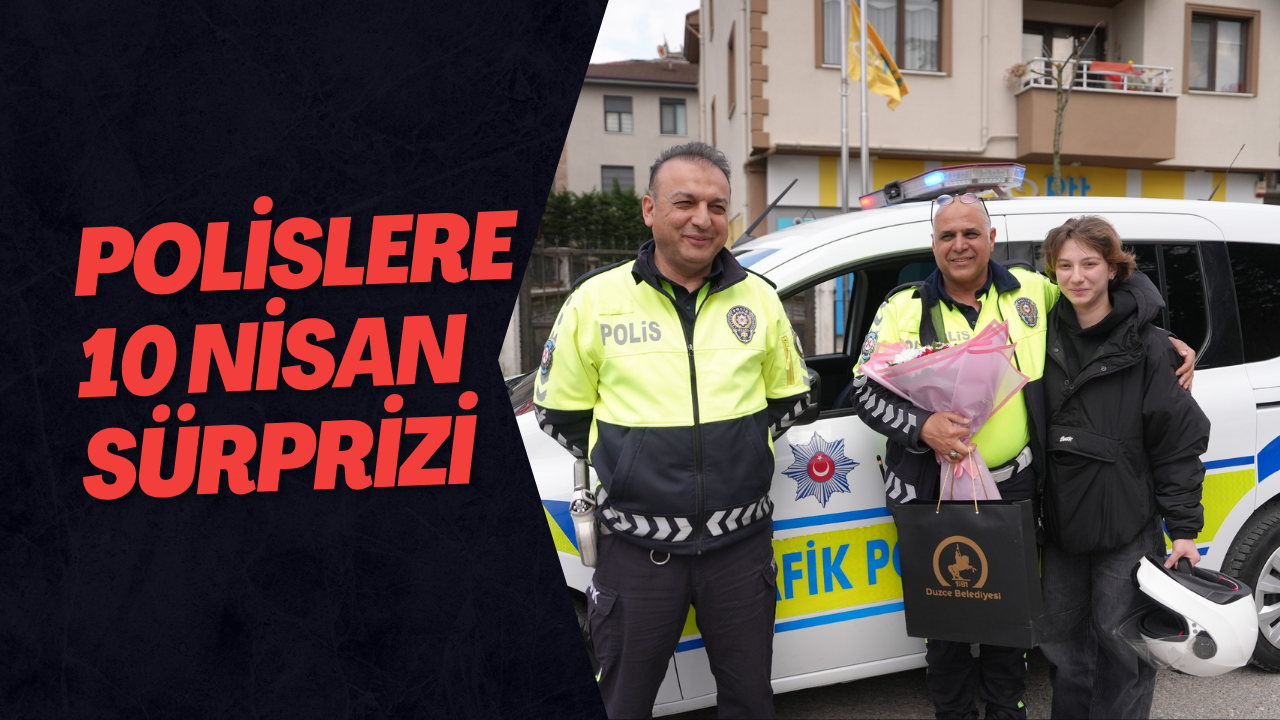 Polislere 10 Nisan Sürprizi