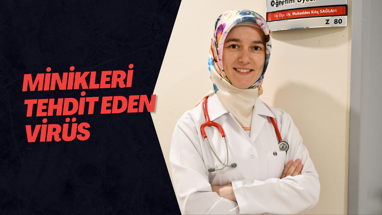 Minikleri Tehdit Eden Virüs