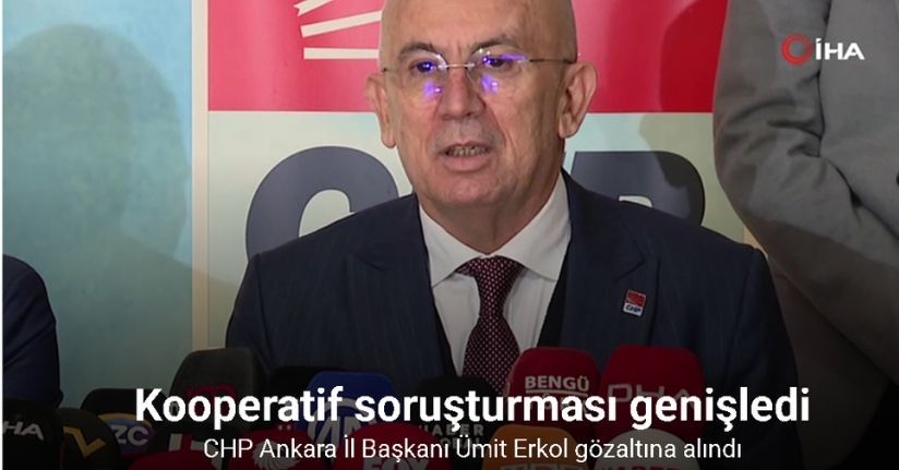 Kooperatif soruşturması genişledi! CHP Ankara İl Başkanı Ümit Erkol gözaltına alındı