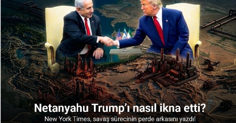 New York Times, Netanyahu'nun Trump'ı İran'la savaşa ikna ettiği sürecin perde arkasını yazdı