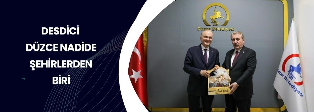 Desdici “Düzce Nadide Şehirlerden Biri”