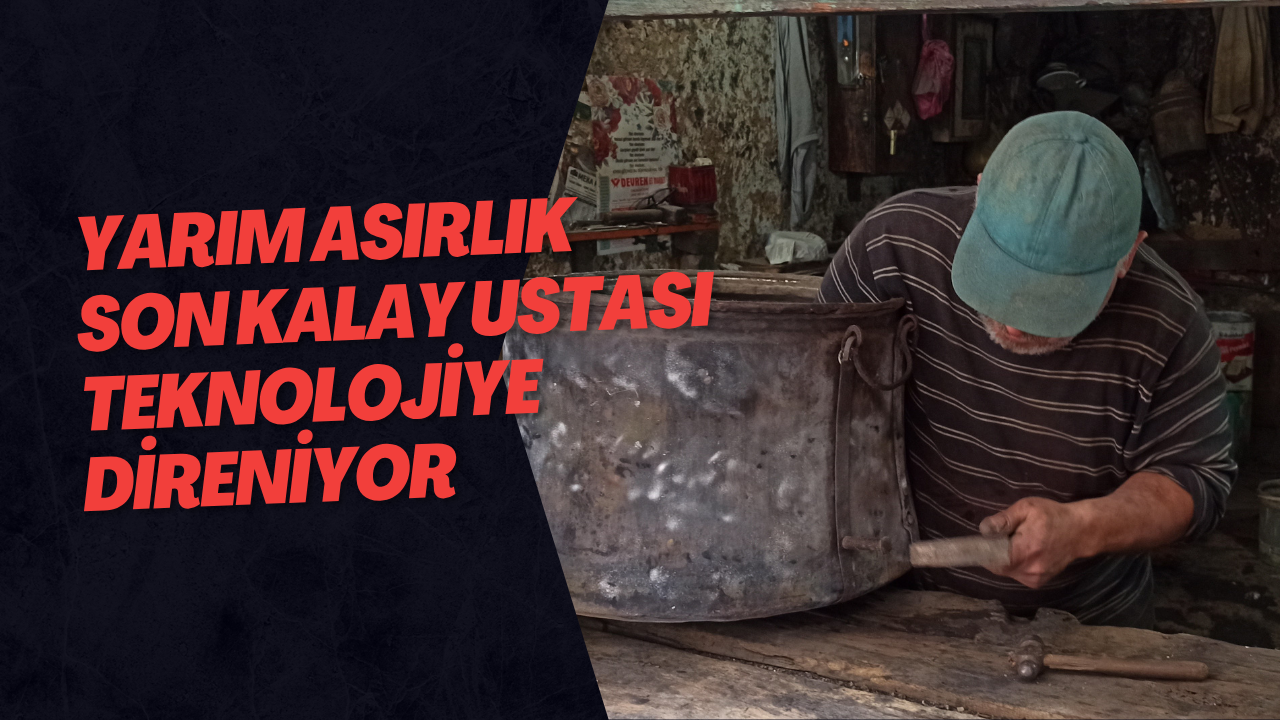 Yarım Asırlık Son Kalay Ustası Teknolojiye Direniyor