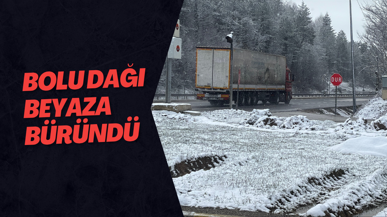 Bolu Dağı Beyaza Büründü