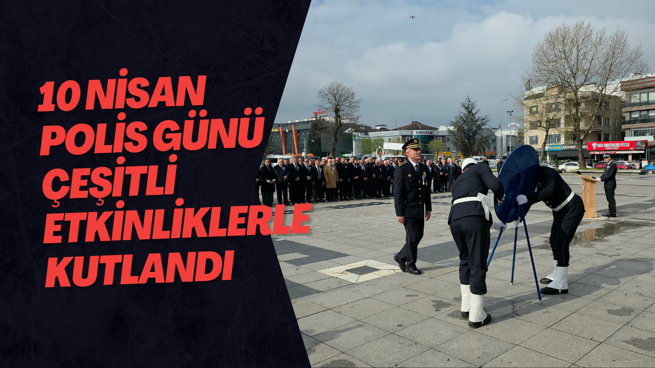 10 Nisan Polis Günü Çeşitli Etkinliklerle Kutlandı