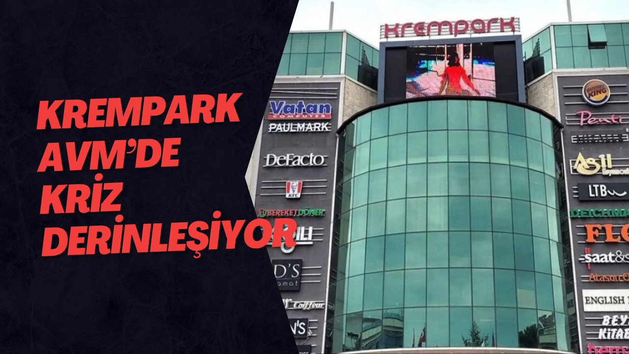 Krempark AVM’de Kriz Derinleşiyor