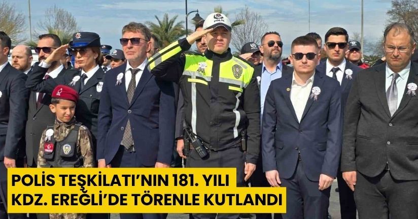 Polis Teşkilatı’nın 181. yılı Kdz. Ereğli’de törenle kutlandı