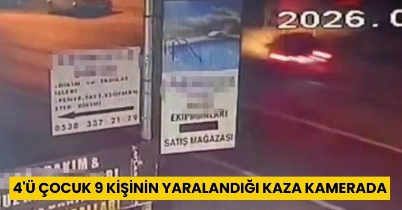 4'ü çocuk 9 kişinin yaralandığı kaza kamerada
