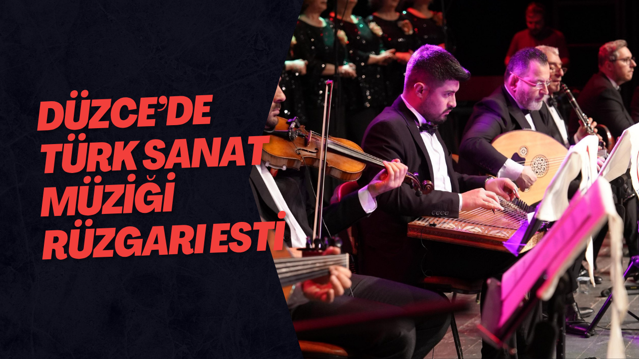 Düzce’de Türk Sanat Müziği Rüzgarı Esti