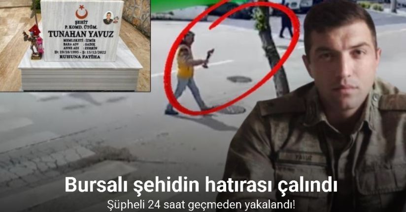Bursa’da şehidin hatırası çalındı, şüpheli 24 saat geçmeden yakalandı