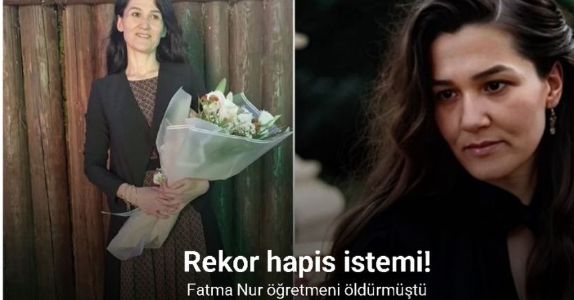 Öğretmen Fatma Nur Çelik’i öldüren sanığın 126 yıla kadar hapsi istendi