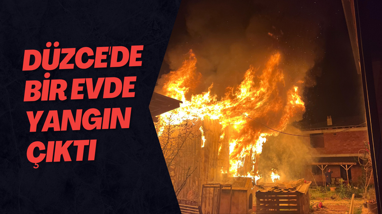 Düzce'de Bir Evde Yangın Çıktı