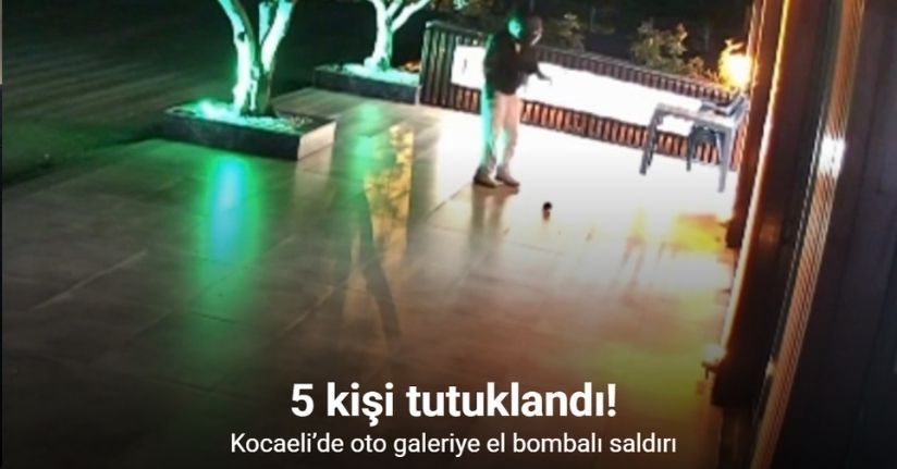 Kocaeli’de oto galeriye el bombalı saldırı: 5 kişi tutuklandı