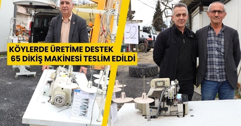Köylerde Üretime Destek: 65 Dikiş Makinesi Teslim Edildi