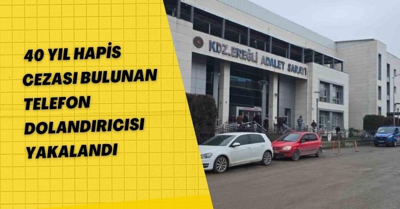 40 yıl hapis cezası bulunan telefon dolandırıcısı yakalandı