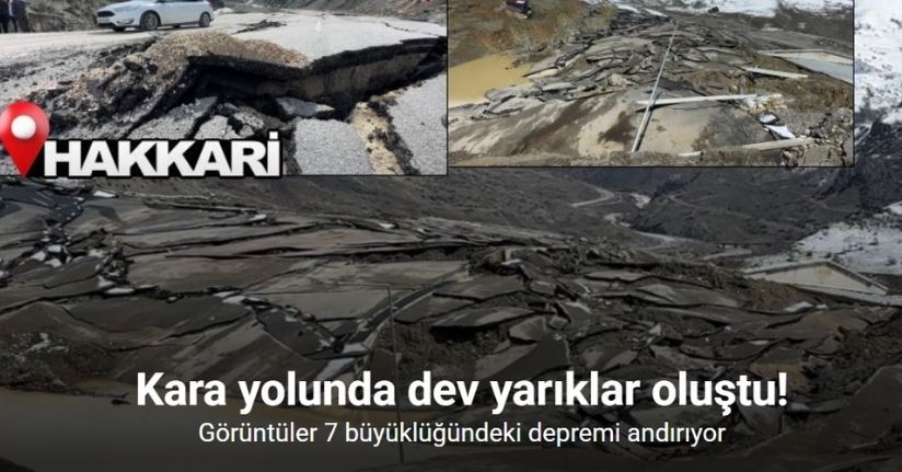 Hakkari’de heyelan: Tesis büyük hasar gördü, kara yolunda dev yarıklar oluştu