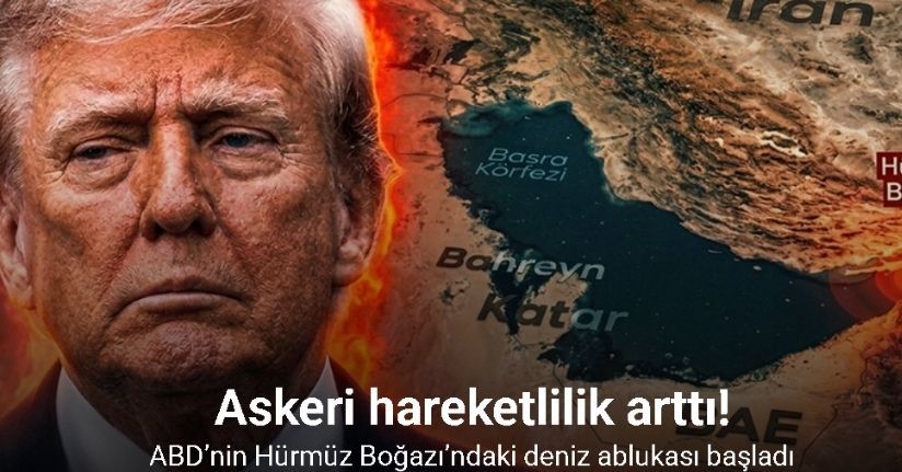 ABD’nin Hürmüz Boğazı’ndaki deniz ablukası başladı