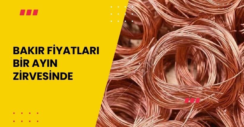 Bakır Fiyatları Bir Ayın Zirvesinde