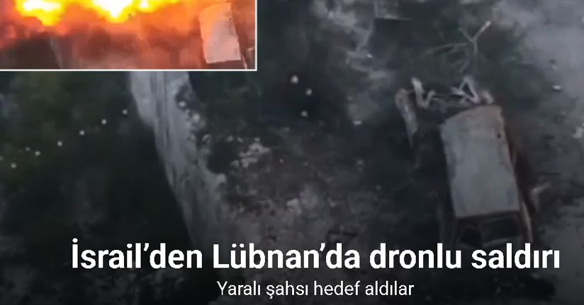 İsrail ordusu, Lübnan'da yaralı şahsı intihar dronu ile öldürdü