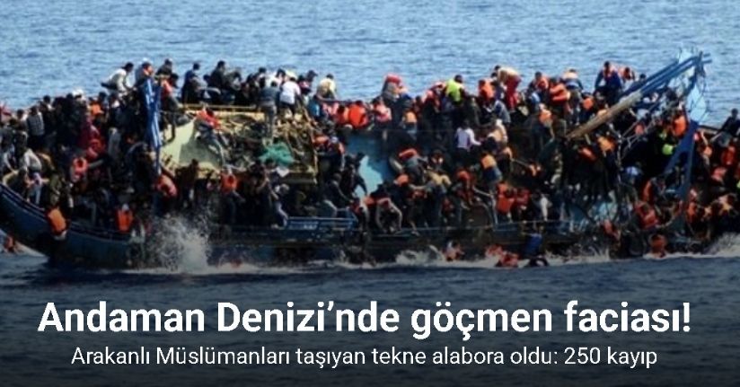 Andaman Denizi’nde Arakanlı Müslümanları taşıyan tekne alabora oldu: 250 kayıp