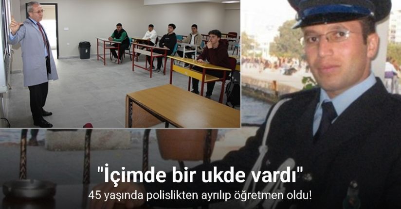 45 yaşında polislikten ayrılıp öğretmen oldu, emekliliğini 20 yıl uzattı
