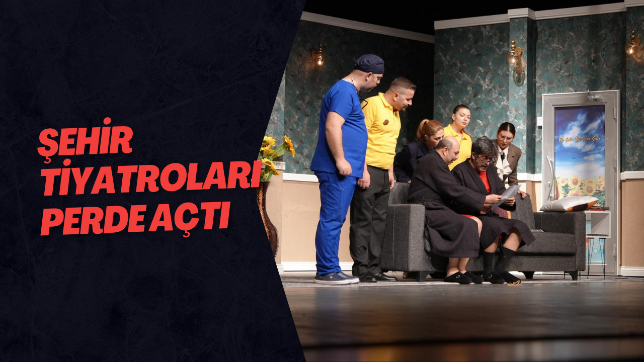 Şehir Tiyatroları Perde Açtı