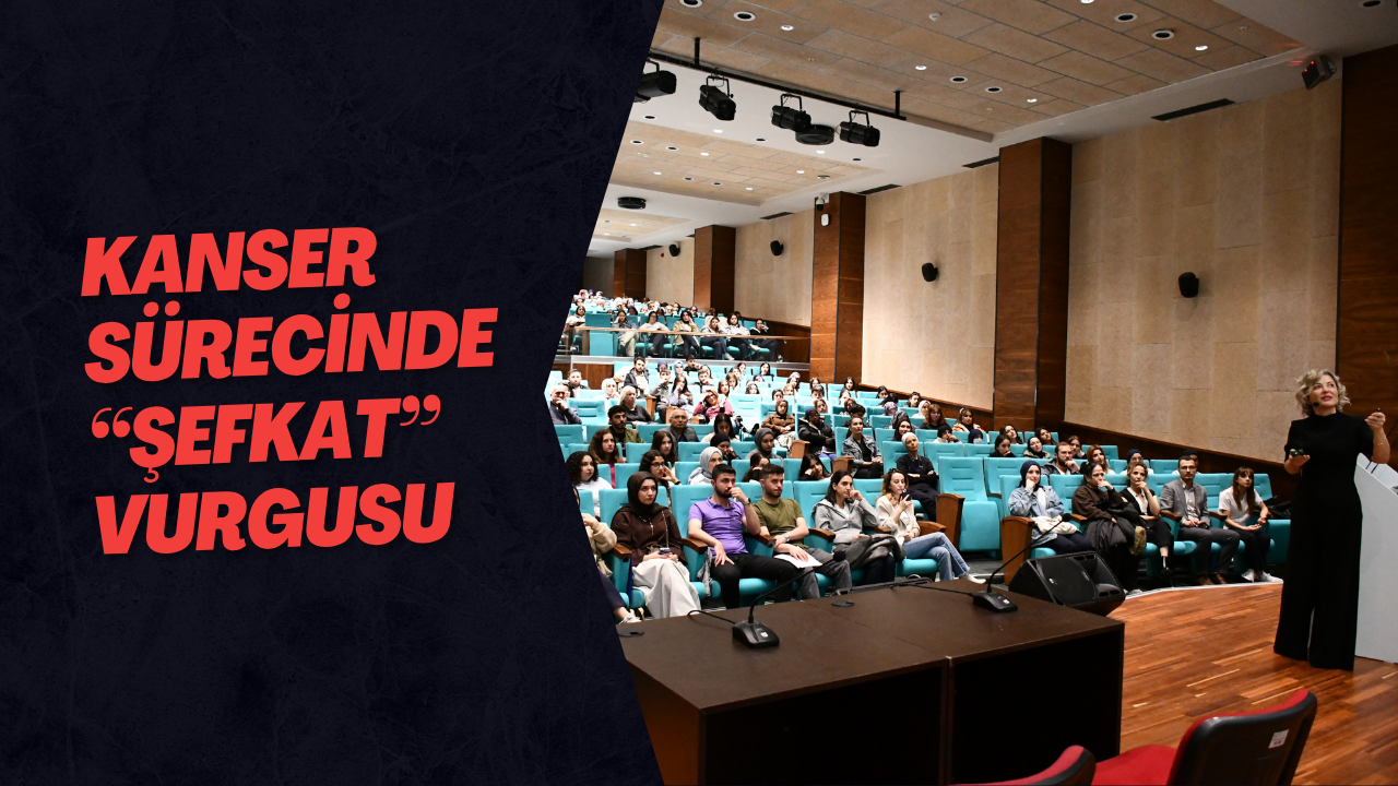 Kanser Sürecinde “Şefkat” Vurgusu