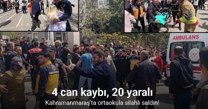 Kahramanmaraş'ta okulda silahlı saldırı: 4 ölü, 20 yaralı